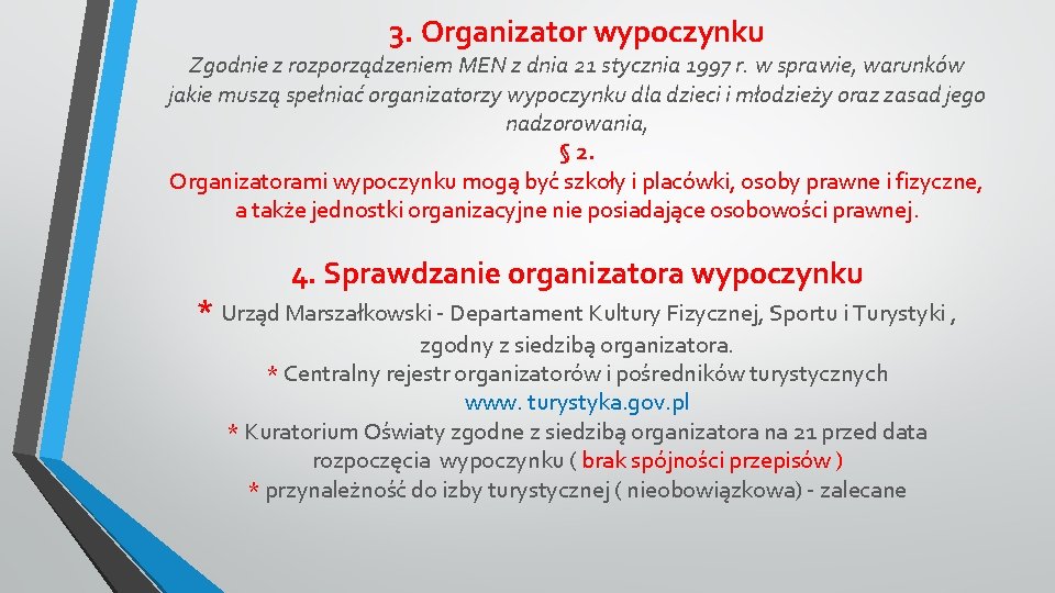 3. Organizator wypoczynku Zgodnie z rozporządzeniem MEN z dnia 21 stycznia 1997 r. w