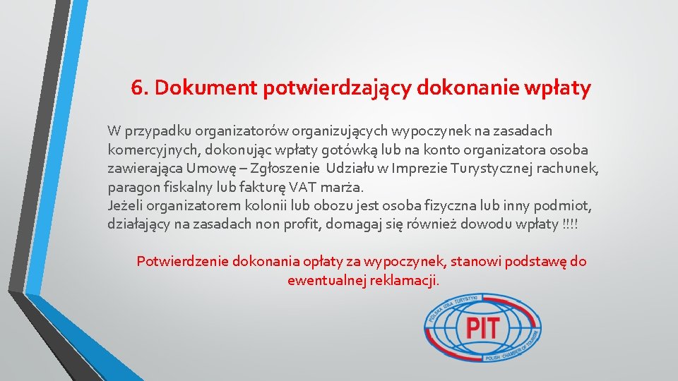 6. Dokument potwierdzający dokonanie wpłaty W przypadku organizatorów organizujących wypoczynek na zasadach komercyjnych, dokonując