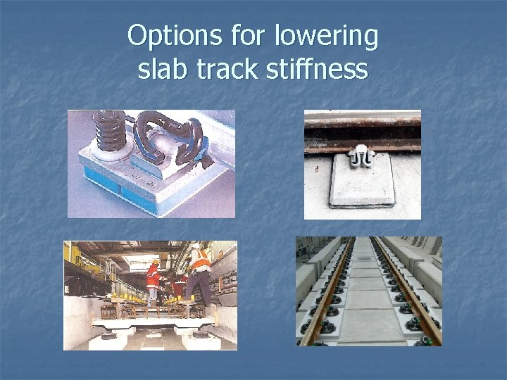 Options for lowering slab track stiffness 