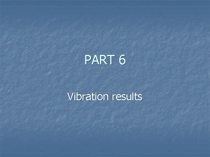 PART 6 Vibration results 
