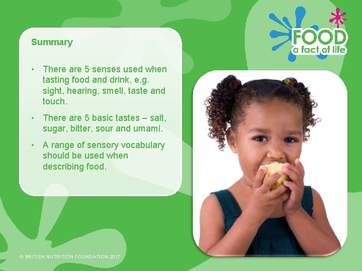 Summary • There are 5 senses used when tasting food and drink, e. g.