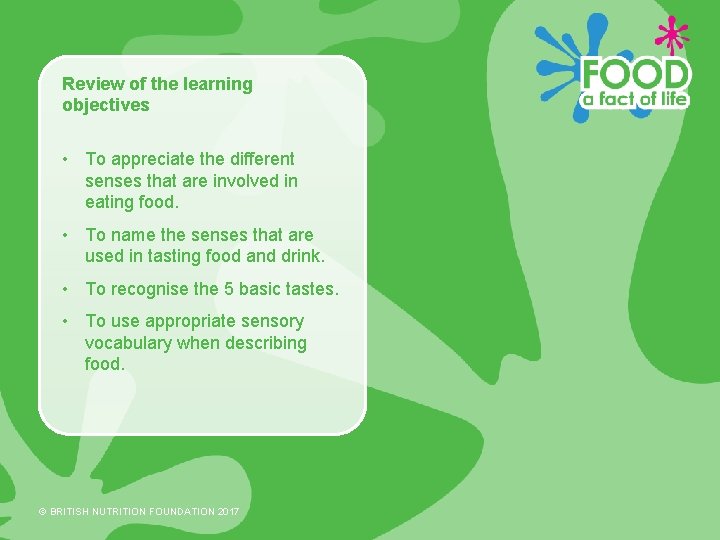 Review of the learning objectives • To appreciate the different senses that are involved