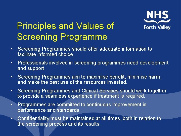Principles and Values of Screening Programme • Screening Programmes should offer adequate information to