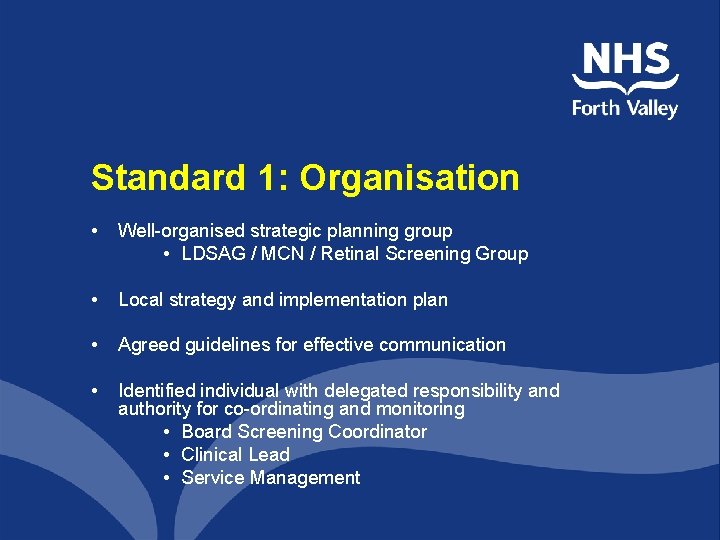 Standard 1: Organisation • Well-organised strategic planning group • LDSAG / MCN / Retinal