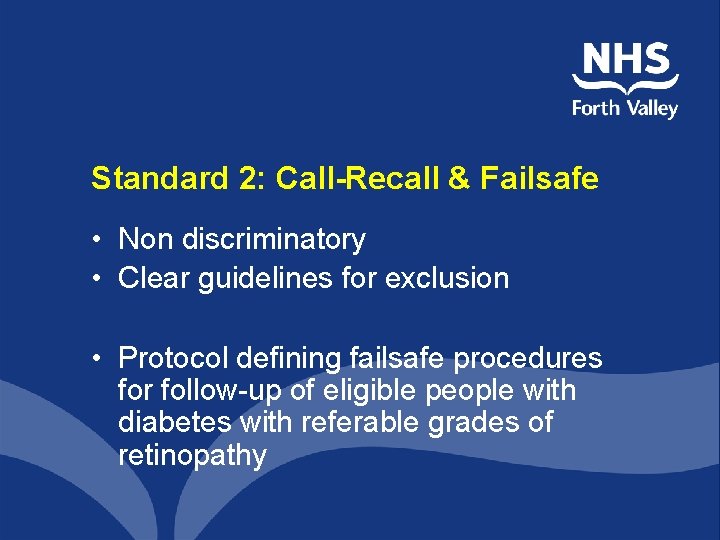 Standard 2: Call-Recall & Failsafe • Non discriminatory • Clear guidelines for exclusion •