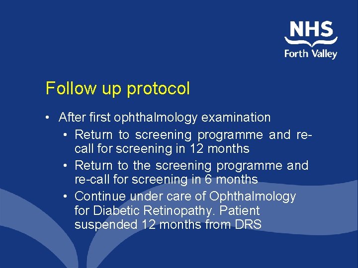 Follow up protocol • After first ophthalmology examination • Return to screening programme and