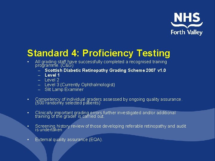 Standard 4: Proficiency Testing • All grading staff have successfully completed a recognised training