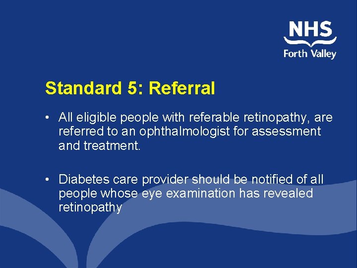 Standard 5: Referral • All eligible people with referable retinopathy, are referred to an