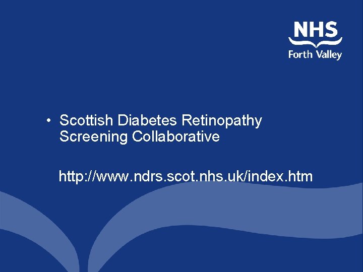 • Scottish Diabetes Retinopathy Screening Collaborative http: //www. ndrs. scot. nhs. uk/index. htm