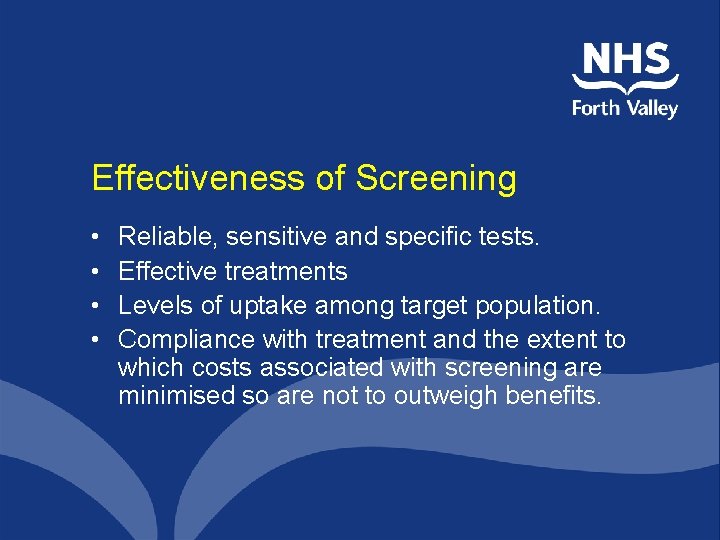 Effectiveness of Screening • • Reliable, sensitive and specific tests. Effective treatments Levels of