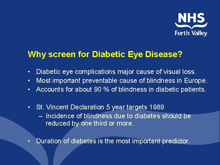 Why screen for Diabetic Eye Disease? • Diabetic eye complications major cause of visual