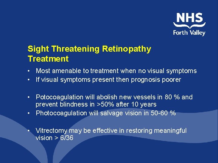 Sight Threatening Retinopathy Treatment • Most amenable to treatment when no visual symptoms •