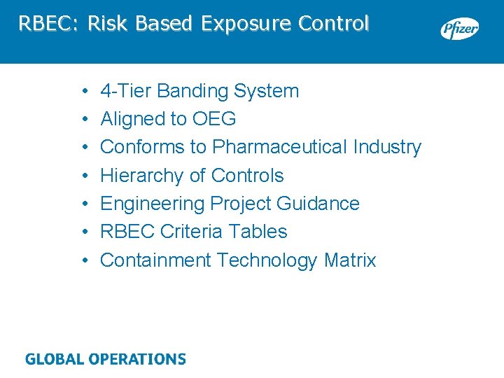 RBEC: Risk Based Exposure Control • • 4 -Tier Banding System Aligned to OEG