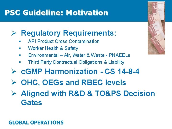 PSC Guideline: Motivation Ø Regulatory Requirements: § § API Product Cross Contamination Worker Health