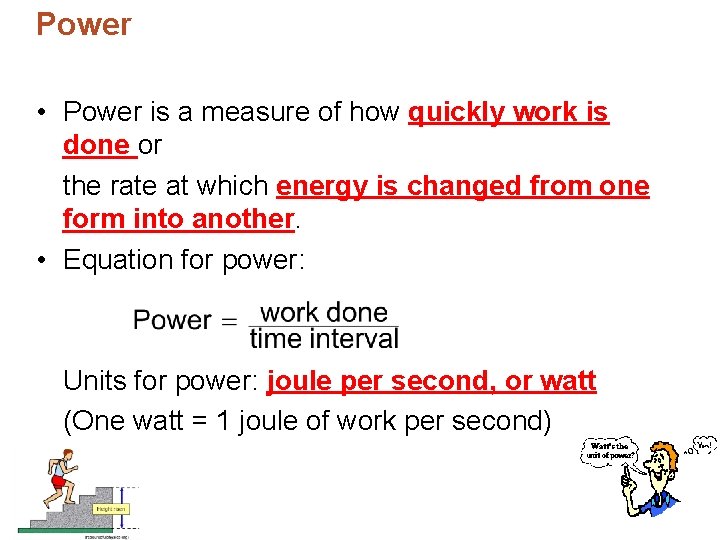 Power • Power is a measure of how quickly work is done or the