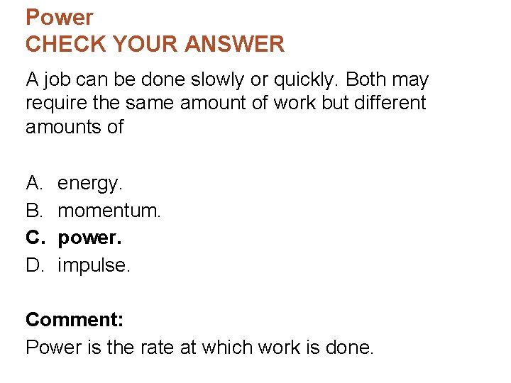 Power CHECK YOUR ANSWER A job can be done slowly or quickly. Both may