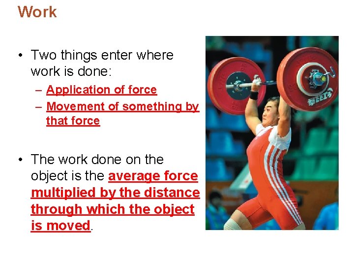 Work • Two things enter where work is done: – Application of force –
