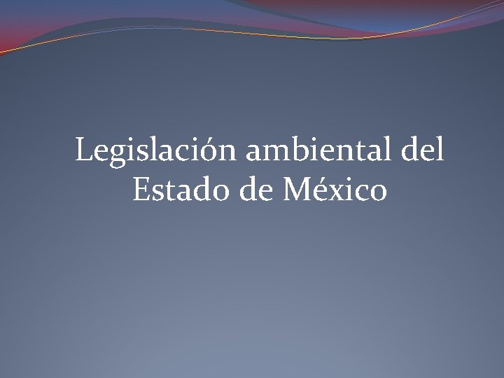 Legislación ambiental del Estado de México 