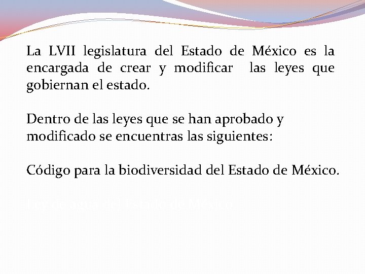 La LVII legislatura del Estado de México es la encargada de crear y modificar