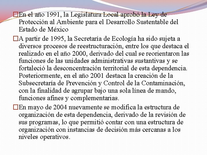 �En el año 1991, la Legislatura Local aprobó la Ley de Protección al Ambiente