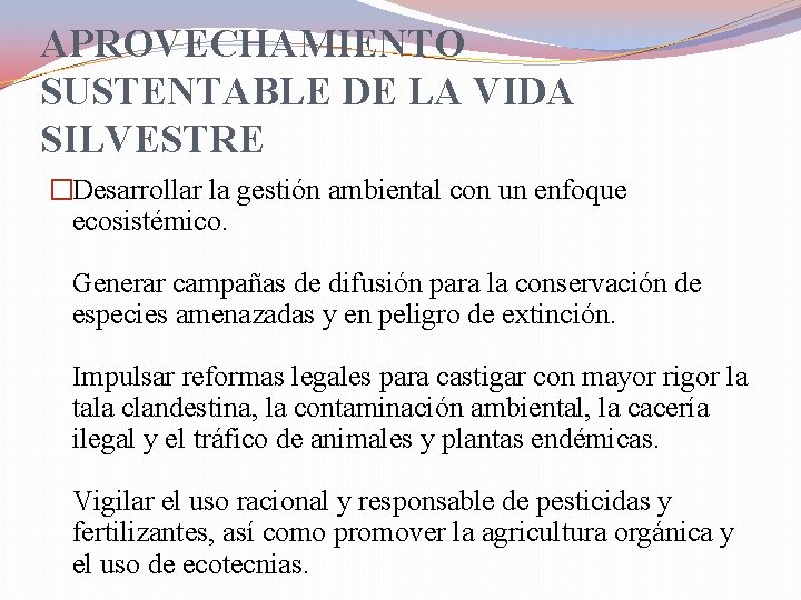 APROVECHAMIENTO SUSTENTABLE DE LA VIDA SILVESTRE �Desarrollar la gestión ambiental con un enfoque ecosistémico.