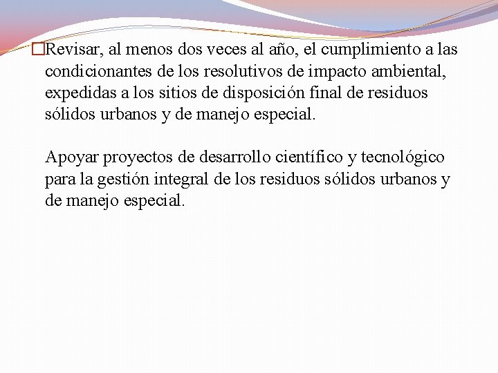 �Revisar, al menos dos veces al año, el cumplimiento a las condicionantes de los