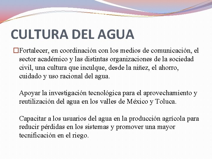 CULTURA DEL AGUA �Fortalecer, en coordinación con los medios de comunicación, el sector académico