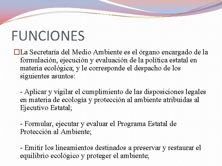 FUNCIONES �La Secretaría del Medio Ambiente es el órgano encargado de la formulación, ejecución