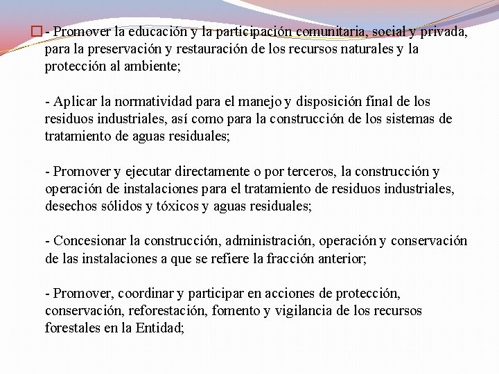 � - Promover la educación y la participación comunitaria, social y privada, para la