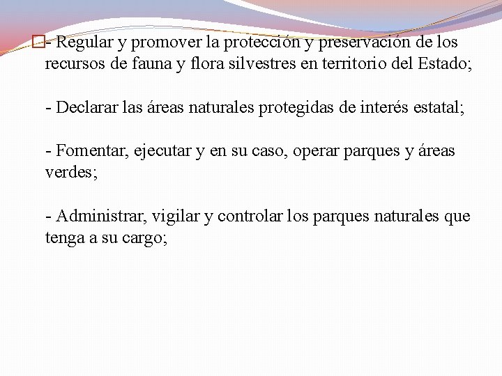 �- Regular y promover la protección y preservación de los recursos de fauna y