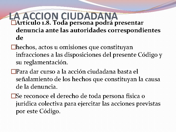 LA ACCION CIUDADANA �Artículo 1. 8. Toda persona podrá presentar denuncia ante las autoridades