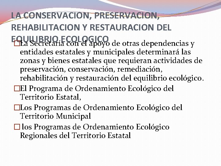 LA CONSERVACION, PRESERVACION, REHABILITACION Y RESTAURACION DEL EQUILIBRIO ECOLOGICO �La Secretaría con el apoyo