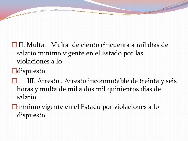 � II. Multa de ciento cincuenta a mil días de salario mínimo vigente en