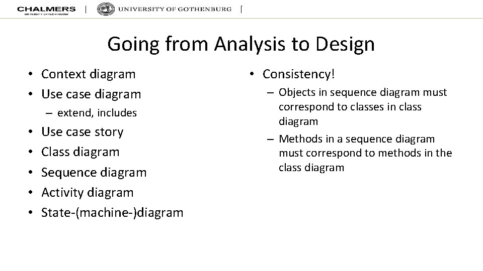 Going from Analysis to Design • Context diagram • Use case diagram – extend,
