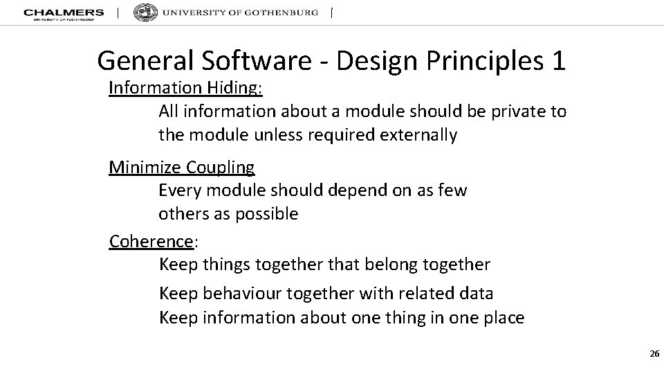 General Software - Design Principles 1 Information Hiding: All information about a module should