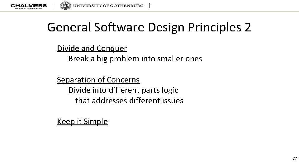 General Software Design Principles 2 Divide and Conquer Break a big problem into smaller