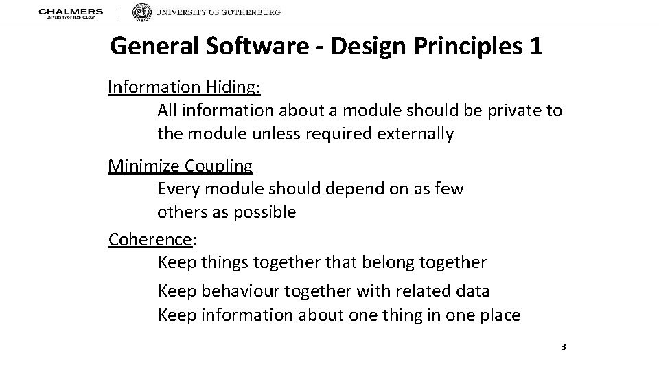 General Software - Design Principles 1 Information Hiding: All information about a module should