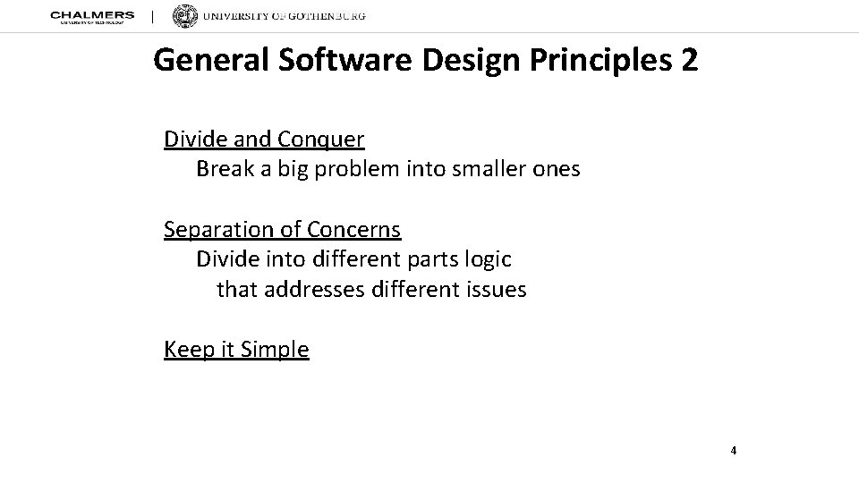 General Software Design Principles 2 Divide and Conquer Break a big problem into smaller