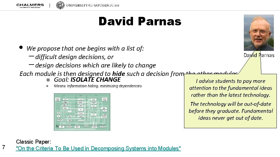 David Parnas • We propose that one begins with a list of: – difficult