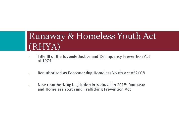 Runaway & Homeless Youth Act (RHYA) - - - Title III of the Juvenile