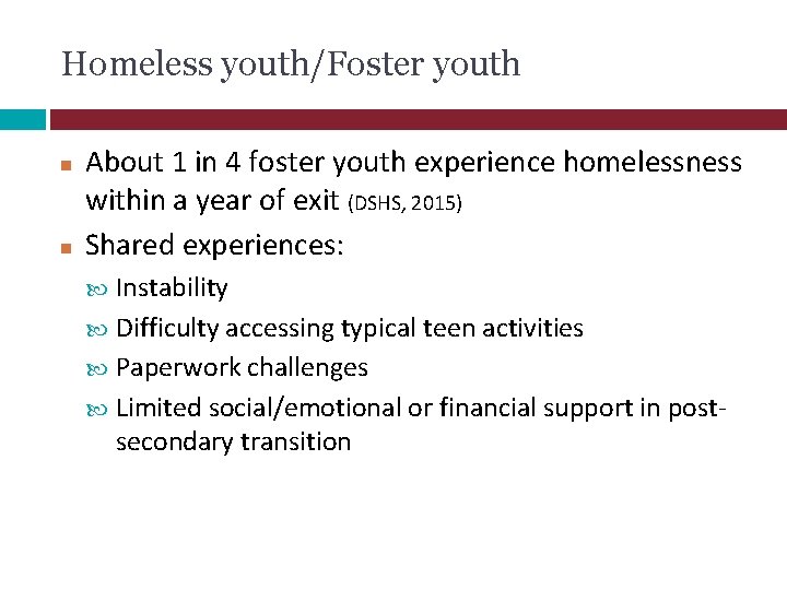 Homeless youth/Foster youth About 1 in 4 foster youth experience homelessness within a year