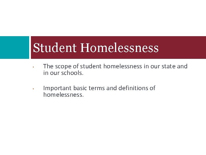 Student Homelessness • • The scope of student homelessness in our state and in