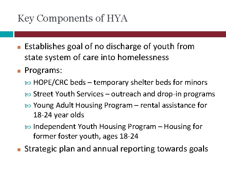 Key Components of HYA Establishes goal of no discharge of youth from state system