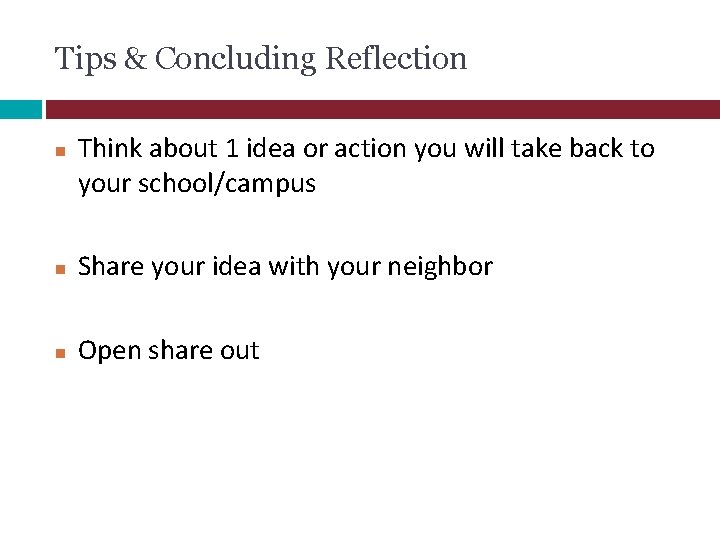 Tips & Concluding Reflection Think about 1 idea or action you will take back