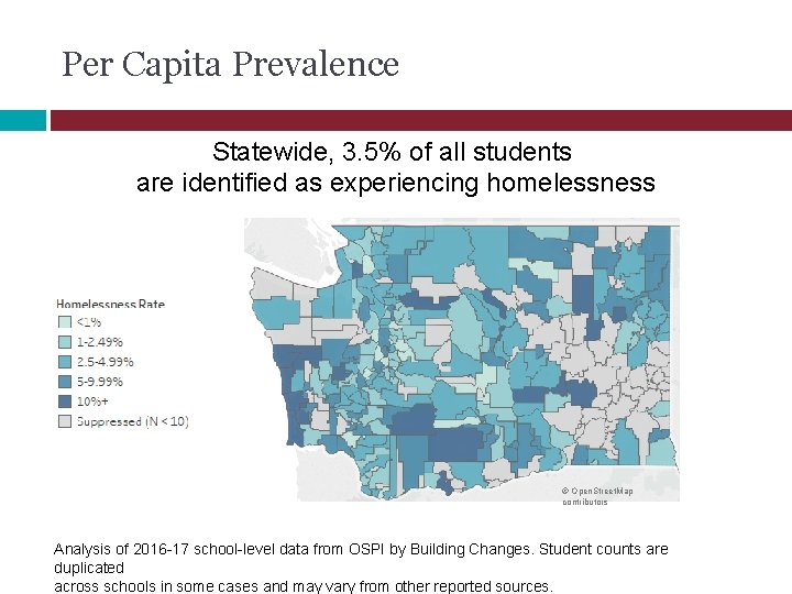 Per Capita Prevalence Statewide, 3. 5% of all students are identified as experiencing homelessness