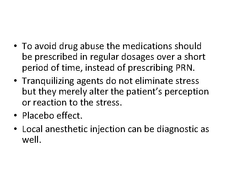  • To avoid drug abuse the medications should be prescribed in regular dosages