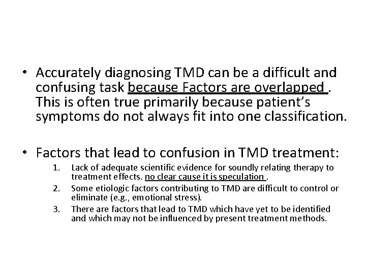  • Accurately diagnosing TMD can be a difficult and confusing task because Factors