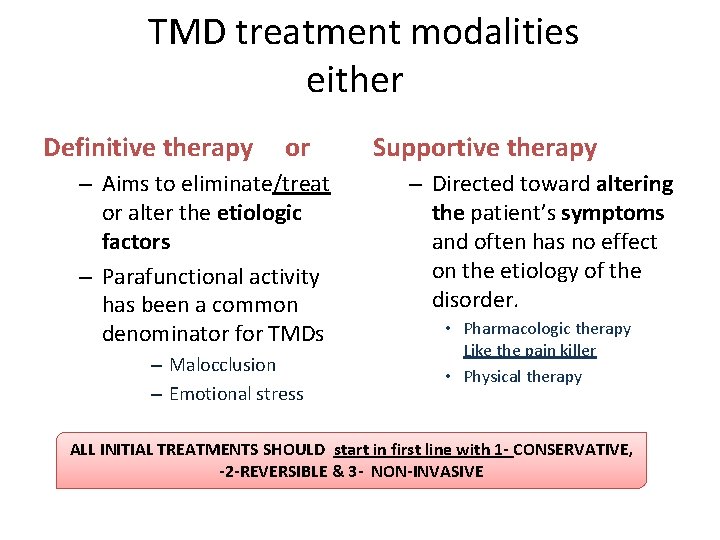 TMD treatment modalities either Definitive therapy or – Aims to eliminate/treat or alter the