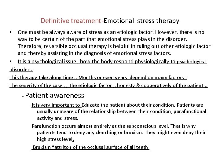 Definitive treatment-Emotional stress therapy • • One must be always aware of stress as