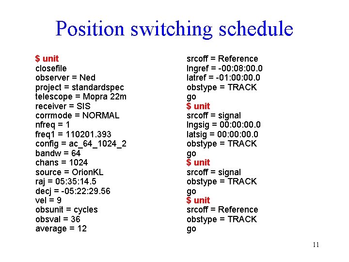 Position switching schedule $ unit closefile observer = Ned project = standardspec telescope =